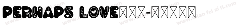 Perhaps Love转换器字体转换